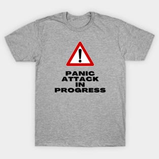 Panic Attack in Progress - warning sign T-Shirt